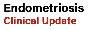 Endometriosis Clinical Update