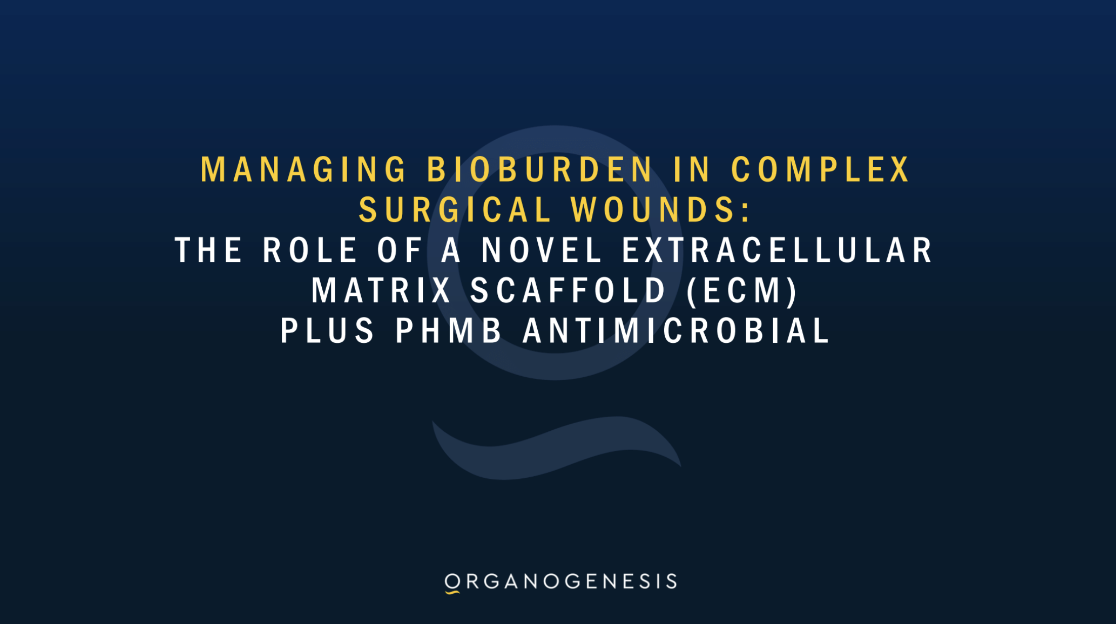 Managing Bioburden in Complex Surgical Wounds: The Role of a Novel ...