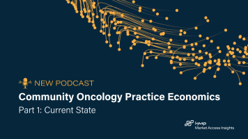Executive Vice President of Market Access Insights Lee Blansett discusses community oncology practices with special guest John Hennessy.