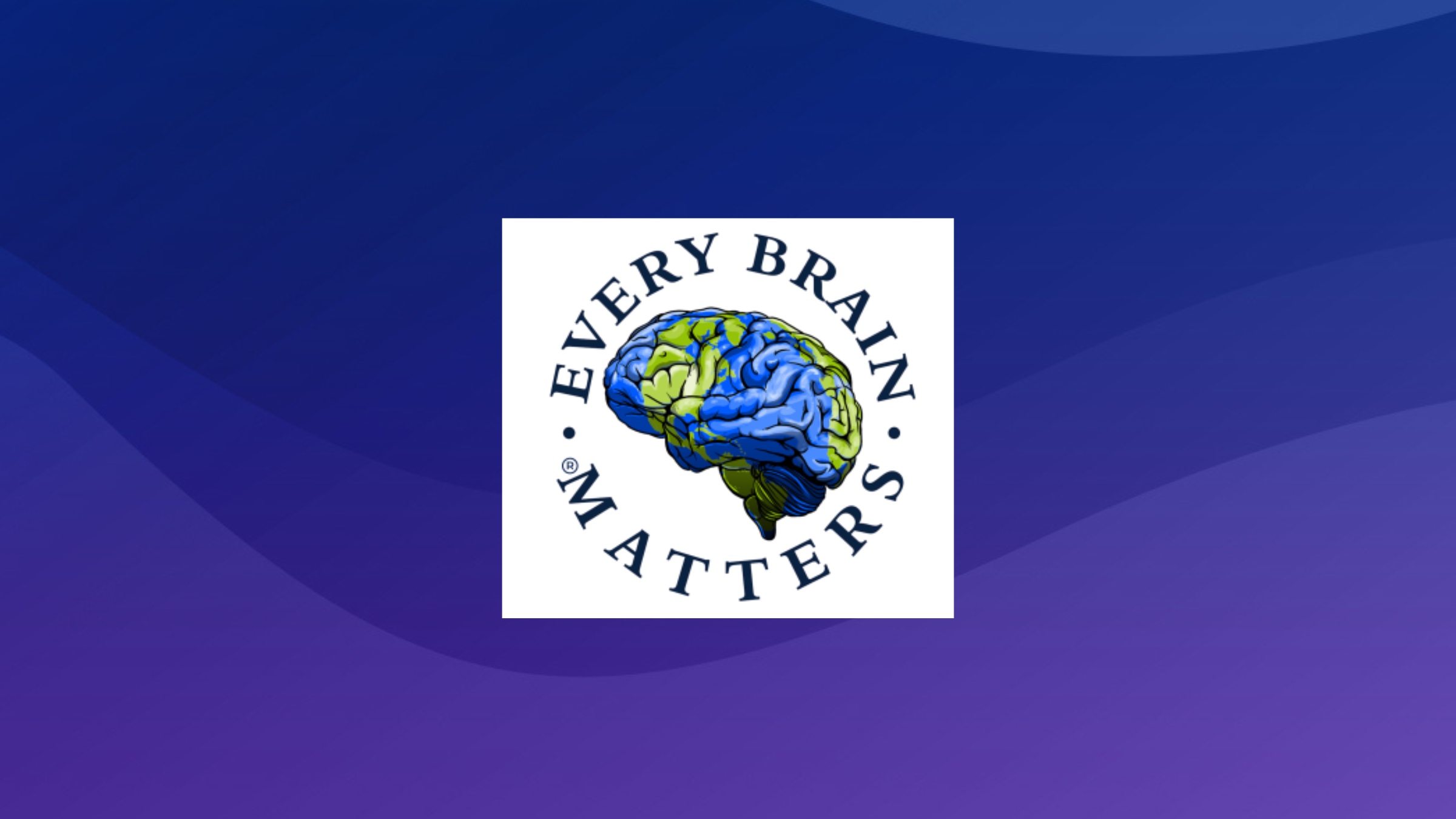 EVERY BRAIN MATTERS