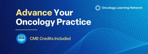 Advance Your Oncology Practice | CME Credits Included